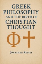 Greek Philosophy and the Birth of Christian Thought
