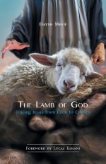 The Lamb of God: Tracing Jesus from Eden to Calvary