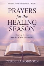 Prayers for the Healing Season: Healing for the Heart, Mind, and Body