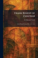 Frank Bishop of Zanzibar: Life of Frank Weston, D.D., 1871-1924