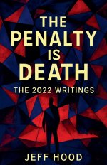 The Penalty is Death: The 2022 Writings