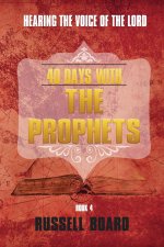 40 Days With The Prophets: Hearing the Voice of the Lord