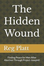 The Hidden Wound: Finding Peace for Men After Abortion Through Project Joseph©