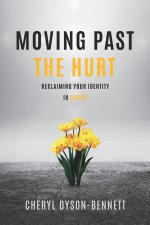 Moving Past the Hurt: Reclaiming Your Identity in Christ