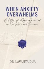 When Anxiety Overwhelms: A Letter of Hope Anchored in Scripture and Science