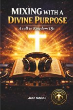 Mixing With A Divine Purpose: A call to Kingdom DJs