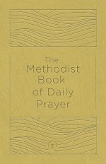 The Methodist Book Of Daily Prayer, Deluxe Edition
