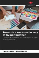 Towards a reasonable way of living together