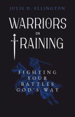 Warriors in Training: Fighting Your Battles God's Way