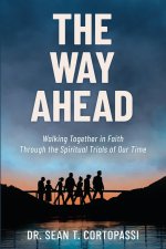 The Way Ahead: Walking Together in Faith Through the Spiritual Trials of Our Time