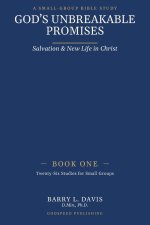 God's Unbreakable Promises Book One: Salvation and New Life in Christ