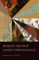 Reading the Four Gospels Theologically