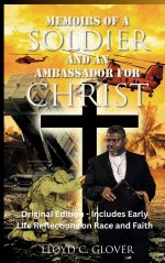 Memoirs of a Soldier and An Ambassador for Christ: Original Edition - Includes Early Life Reflections on Race and Faith