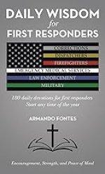 Daily Wisdom for First Responders: 180 daily devotions for first responders Start any time of the year Encouragement, Strength, and peace of mind
