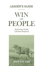 Win with People Leader's Guide: Returning to the Call of a Shepherd