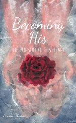 Becoming His: The pursuit of His heart