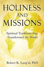 Holiness and Missions: Spiritual Traditions that Transformed the World