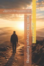 Faith That Changes Everything: Discover the Difference Between Empty Religion and a Life Fully Devoted to Christ