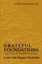 Grateful Foundations: 365 Days of Thankful Living