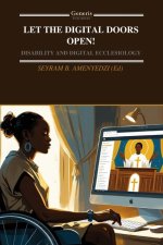 LET THE DIGITAL DOORS OPEN!: DISABILITY AND DIGITAL ECCLESIOLOGY