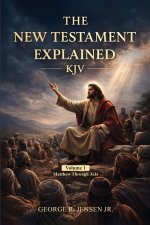 New Testament Explained KJV: Matthew Through Acts