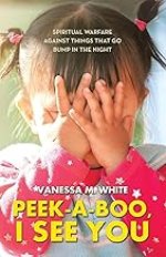 PEEK-A-BOO, I SEE YOU: Spiritual Warfare Against Things That Go Bump In The Night