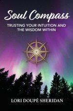 Soul Compass: Trusting Your Intuition and the Wisdom Within