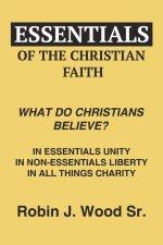 Essentials of the Christian Faith: What Do Christians Believe?