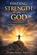 Finding Strength  in God: A Prayer Guide for Encouragement Faith and Hope