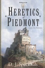 Heretics of Piedmont: A Novel of the Waldensians