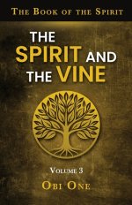 The Book of the Spirit Volume III: The Spirit and the Vine