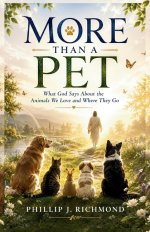 MORE THAN A PET: What God Says About the Animals We Love and Where They Go