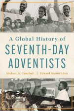 A Global History of Seventh-Day Adventists