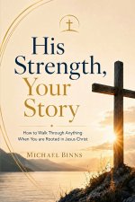 His Strength, Your Story