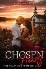 CHOSEN HEARTS: THE HEART GOD PROMISED ME