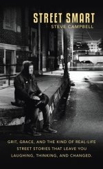 Street Smart: Grit, grace, and the kind of real-life street stories that leave you laughing, thinking, and changed.