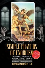 Simple Prayer of Exorcism and other good prayers for deliverance and self-liberation: Expanded edition-with Teaching and Guidance