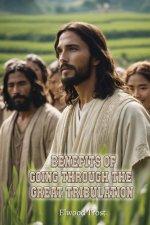 Benefits of Going Through the Great Tribulation