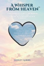 A Whisper from Heaven: 21 devotionals for every woman believing God for the restoration of her marriage