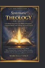Systematic Theology for Adults A 52-Week Deep Dive into Biblical Doctrine, Christian Beliefs, and Lifelong Spiritual Growth