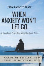 When Anxiety Won't Let Go: Smart Living in Small Bites