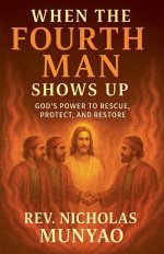 When the Fourth Man Shows Up: God's Power to Rescue, Protect, and Restore