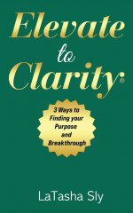 Elevate to Clarity |3 Ways to Finding Purpose and Breakthrough