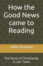 How the Good News came to Reading: The Story of Christianity in our Town
