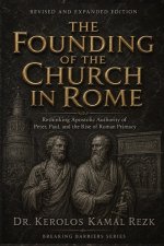 The founding of the Church in Rome: Rethinking Apostolic Authority, Peter, Paul, and the rise of Roman Primacy