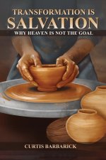 Transformation IS Salvation: Why Heaven Is Not The Goal