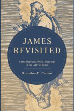 James Revisited – Christology and Biblical Theology in the Letter of James