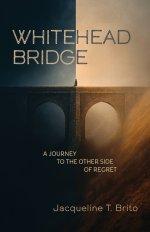 Whitehead Bridge: A Journey to the Other Side of Regret
