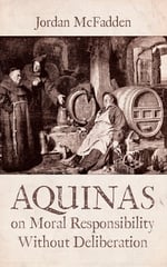 Aquinas on Moral Responsibility Without Deliberation