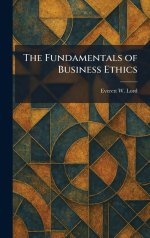 The Fundamentals of Business Ethics